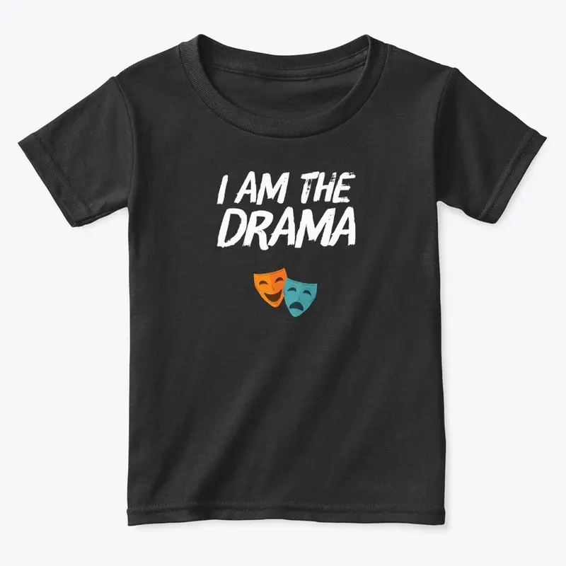 I Am The Drama Shirt